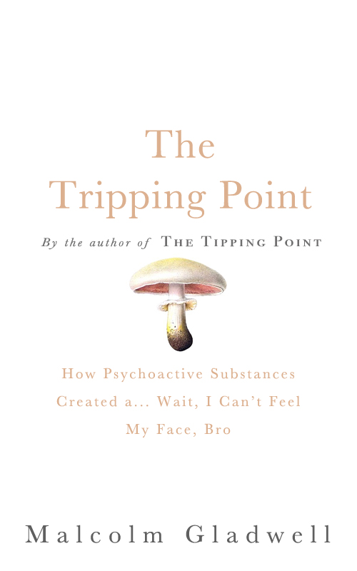 The Tripping Point The Tripping Point is Malcolm Gladwell's latest sure thing